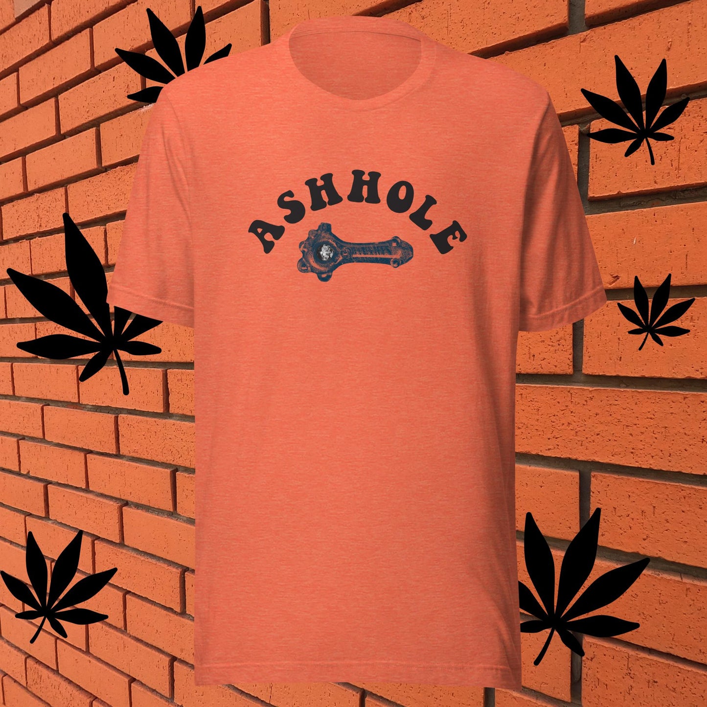 ASH HOLE - Dont be one ...but wearing a weed pipe is ok