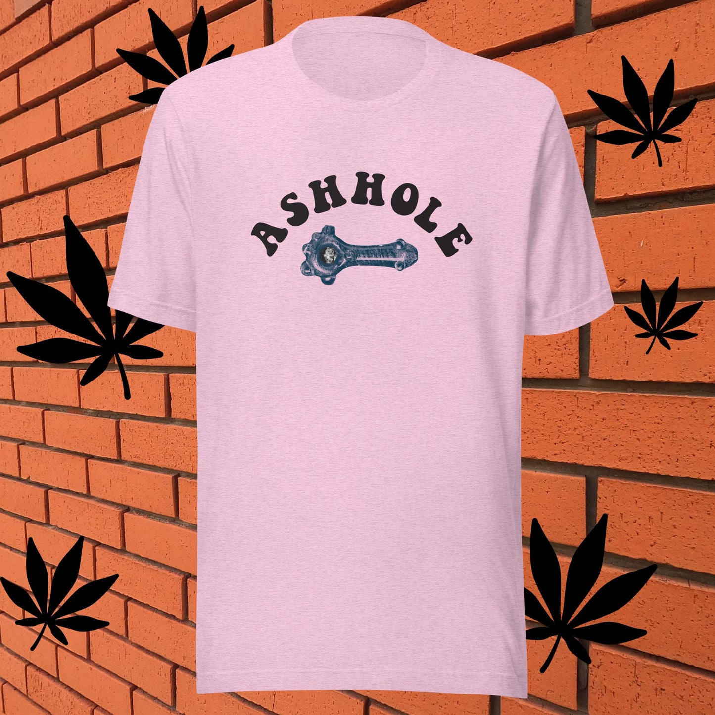 ASH HOLE - Dont be one ...but wearing a weed pipe is ok